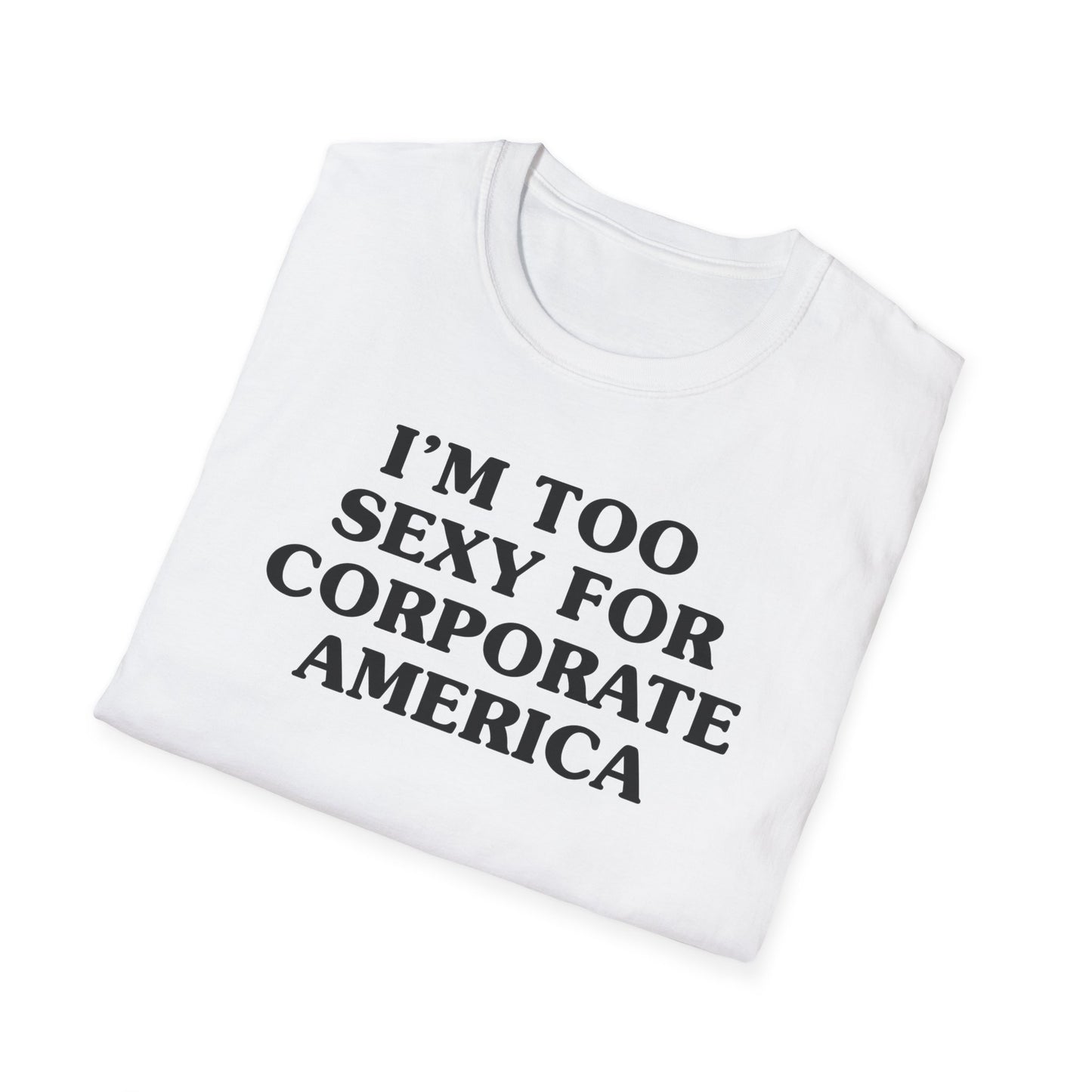 I'm Too Sexy for Corporate America Tee