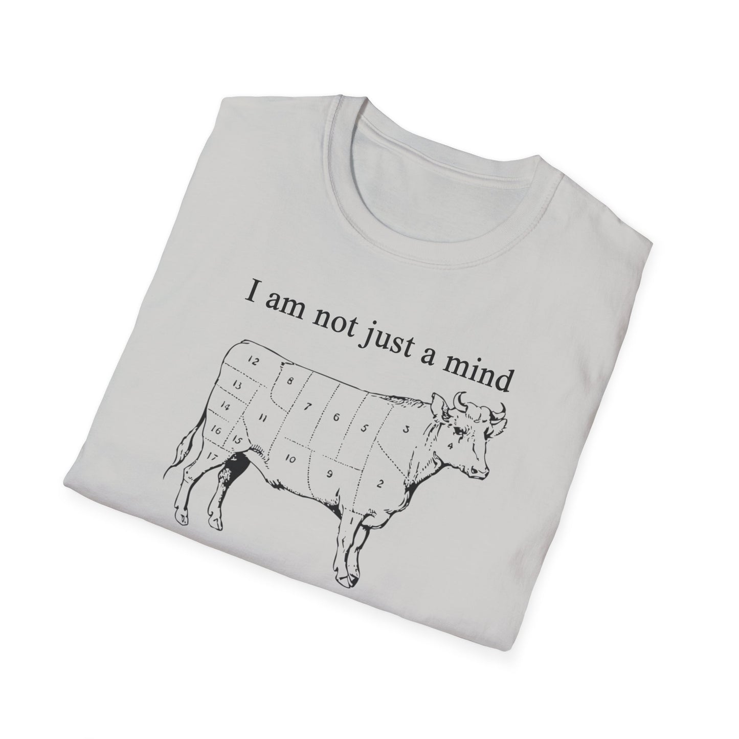 I am not just a MIND, I am a piece of MEAT Tee