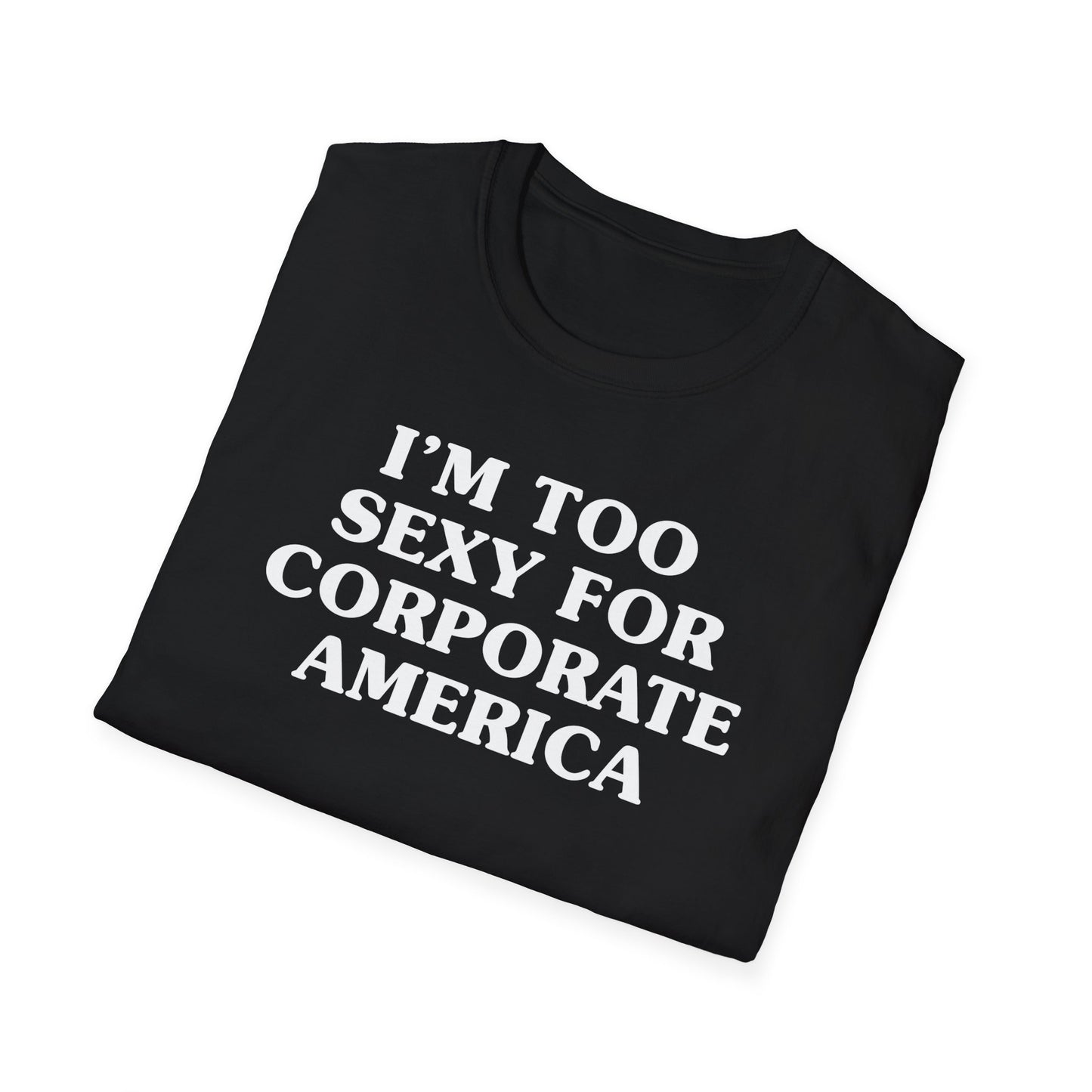 I'm Too Sexy for Corporate America Tee