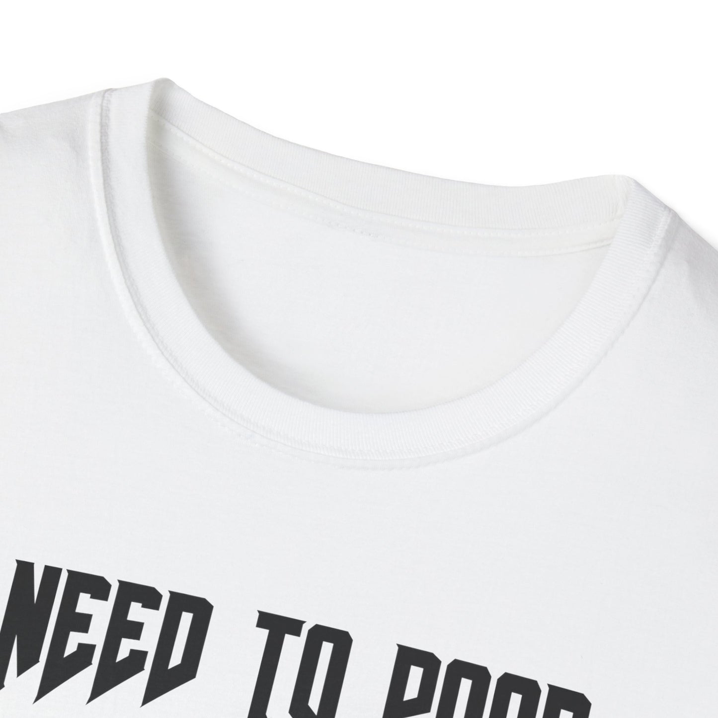 I Need to Poop Tee