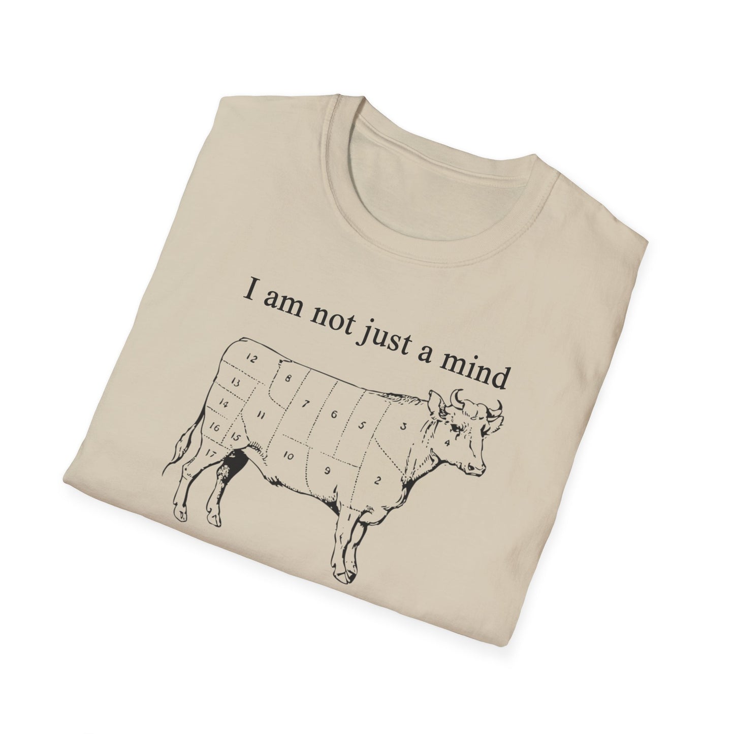I am not just a MIND, I am a piece of MEAT Tee