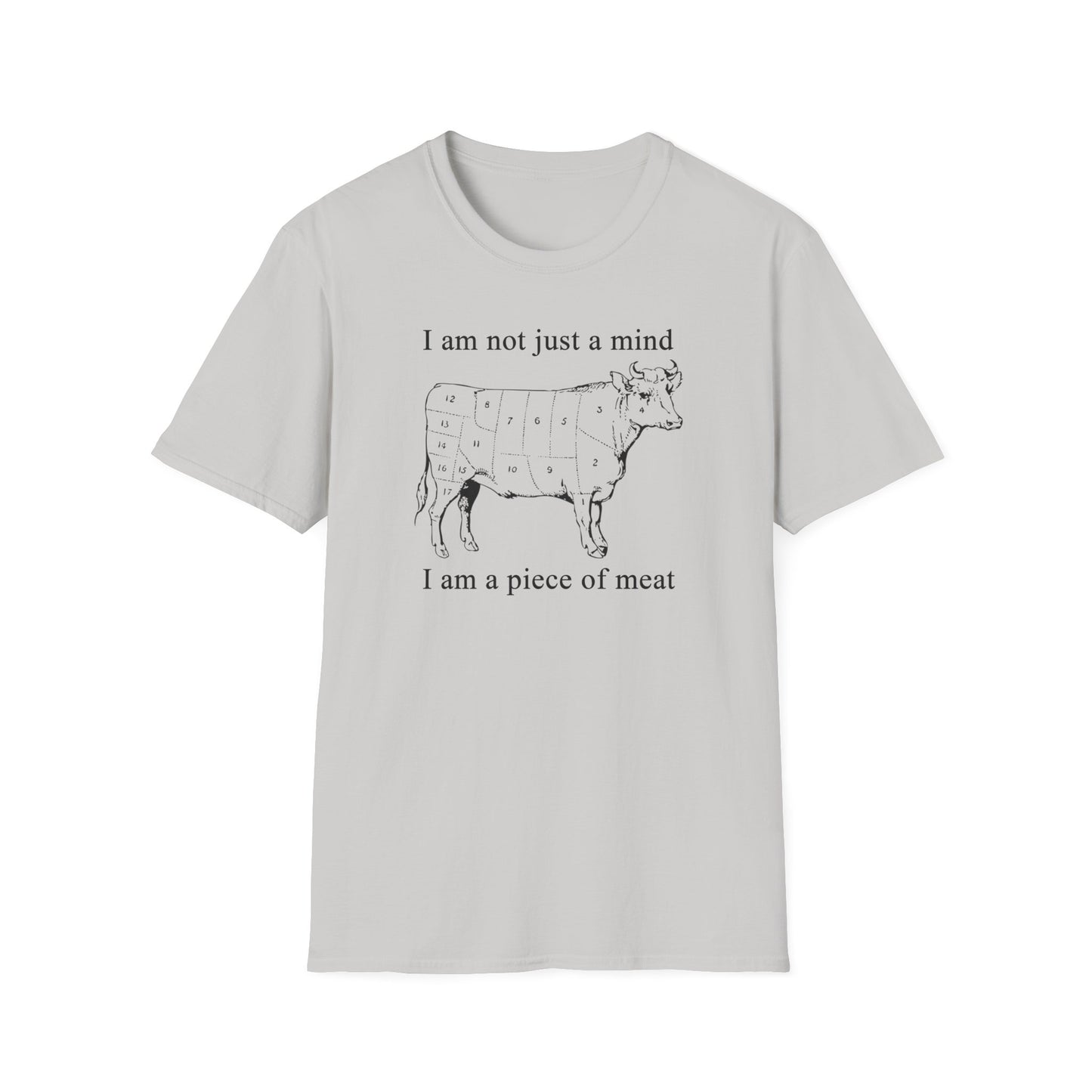 I am not just a MIND, I am a piece of MEAT Tee