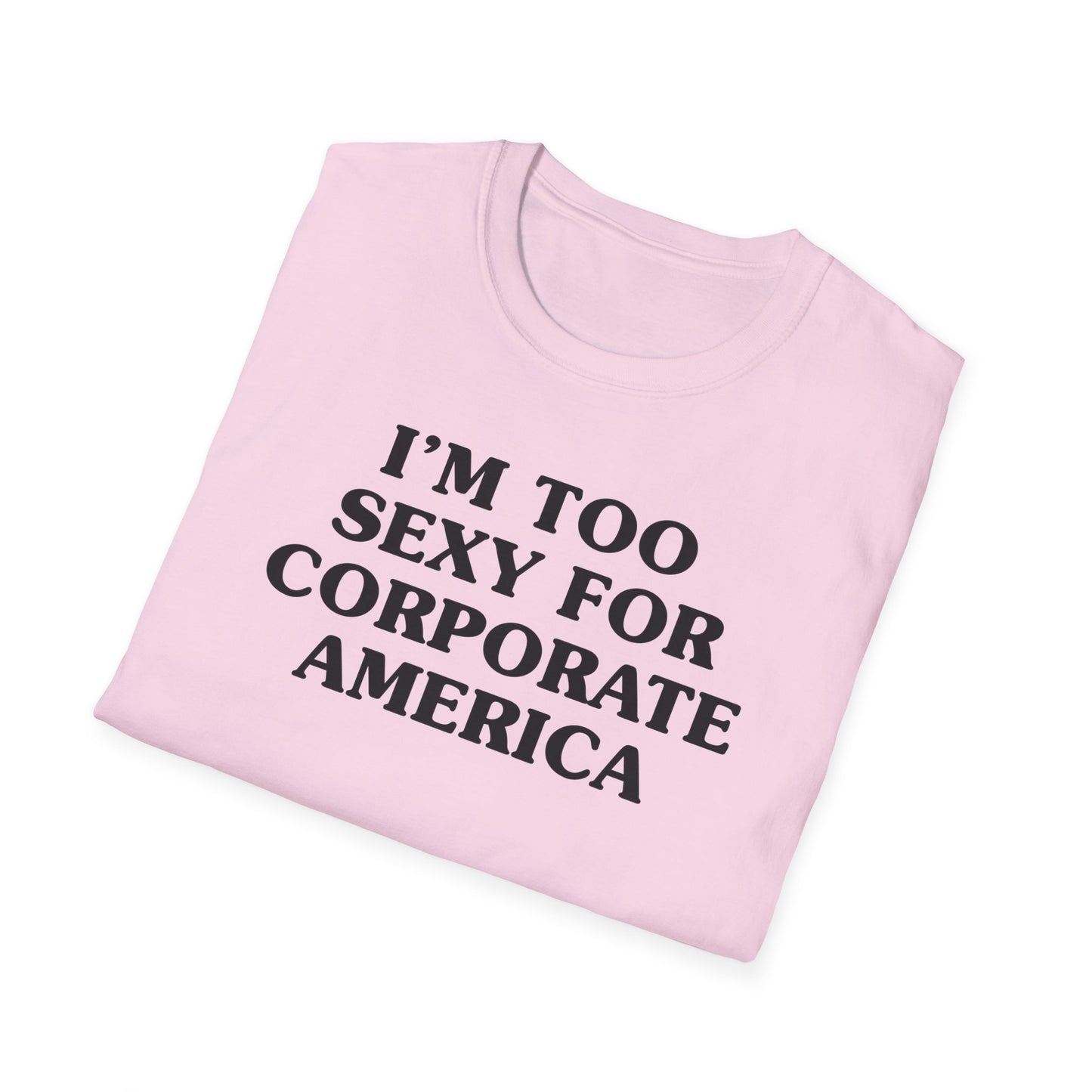 I'm Too Sexy for Corporate America Tee