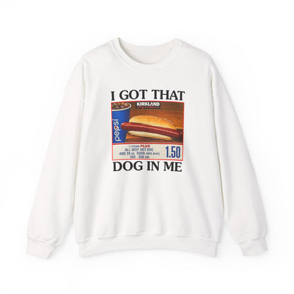 I Got That Dog in Me Crewneck Sweatshirt