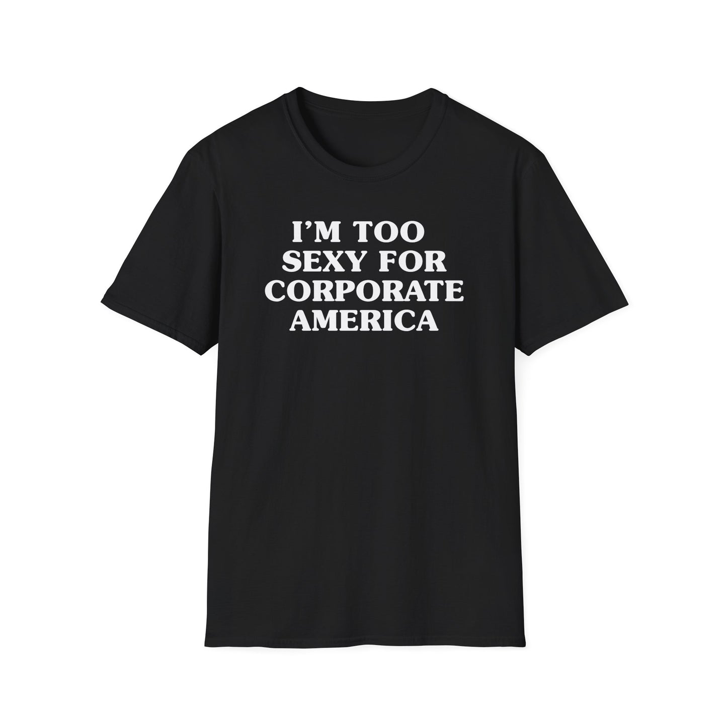 I'm Too Sexy for Corporate America Tee
