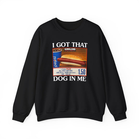 I Got That Dog in Me Crewneck Sweatshirt