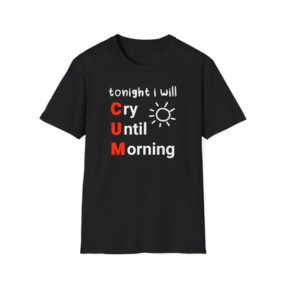 Tonight I will C.U.M. Tee