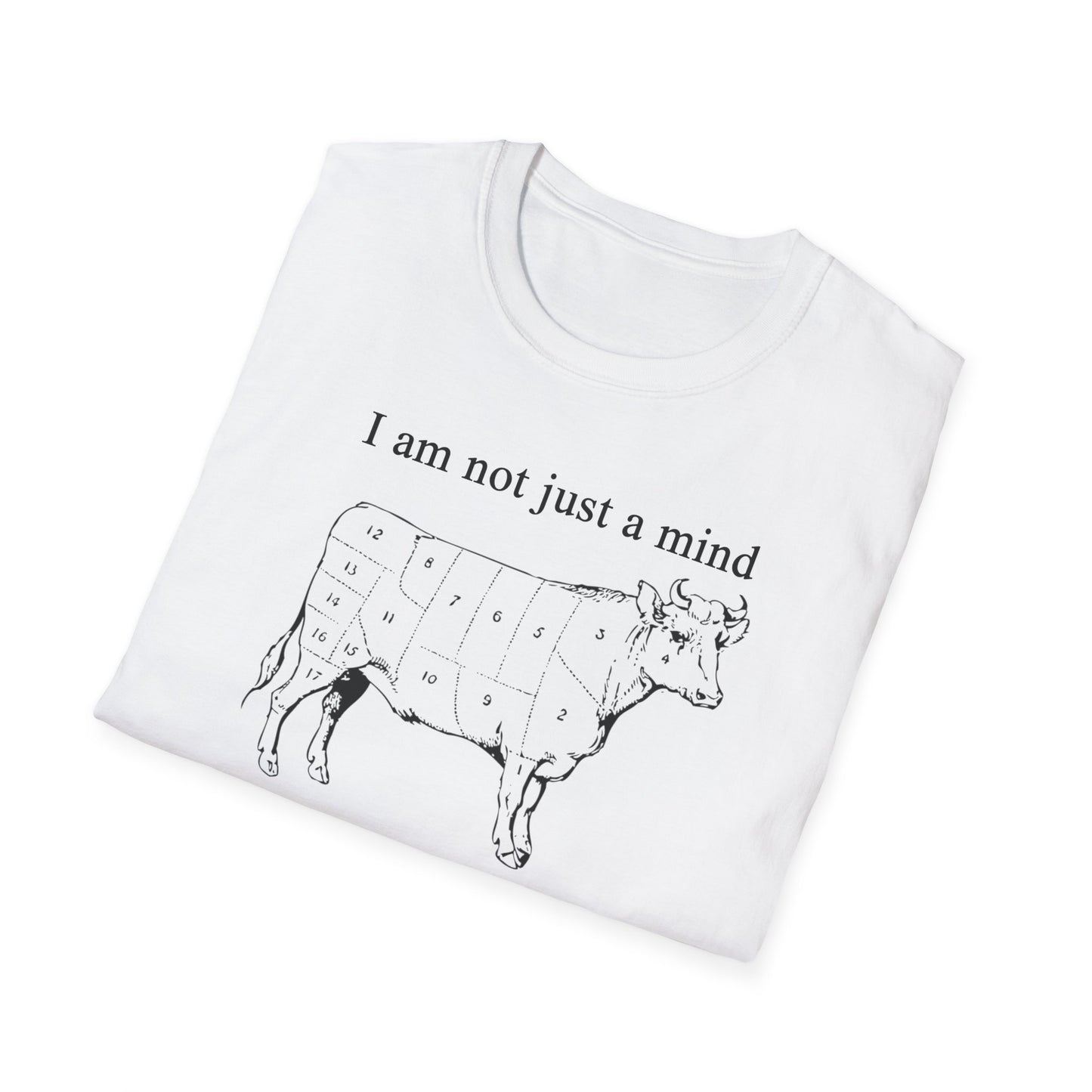I am not just a MIND, I am a piece of MEAT Tee