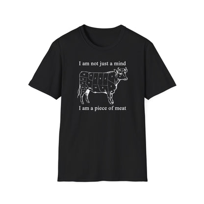 I am not just a MIND, I am a piece of MEAT Tee