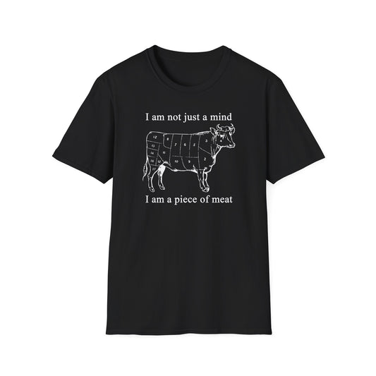I am not just a MIND, I am a piece of MEAT Tee