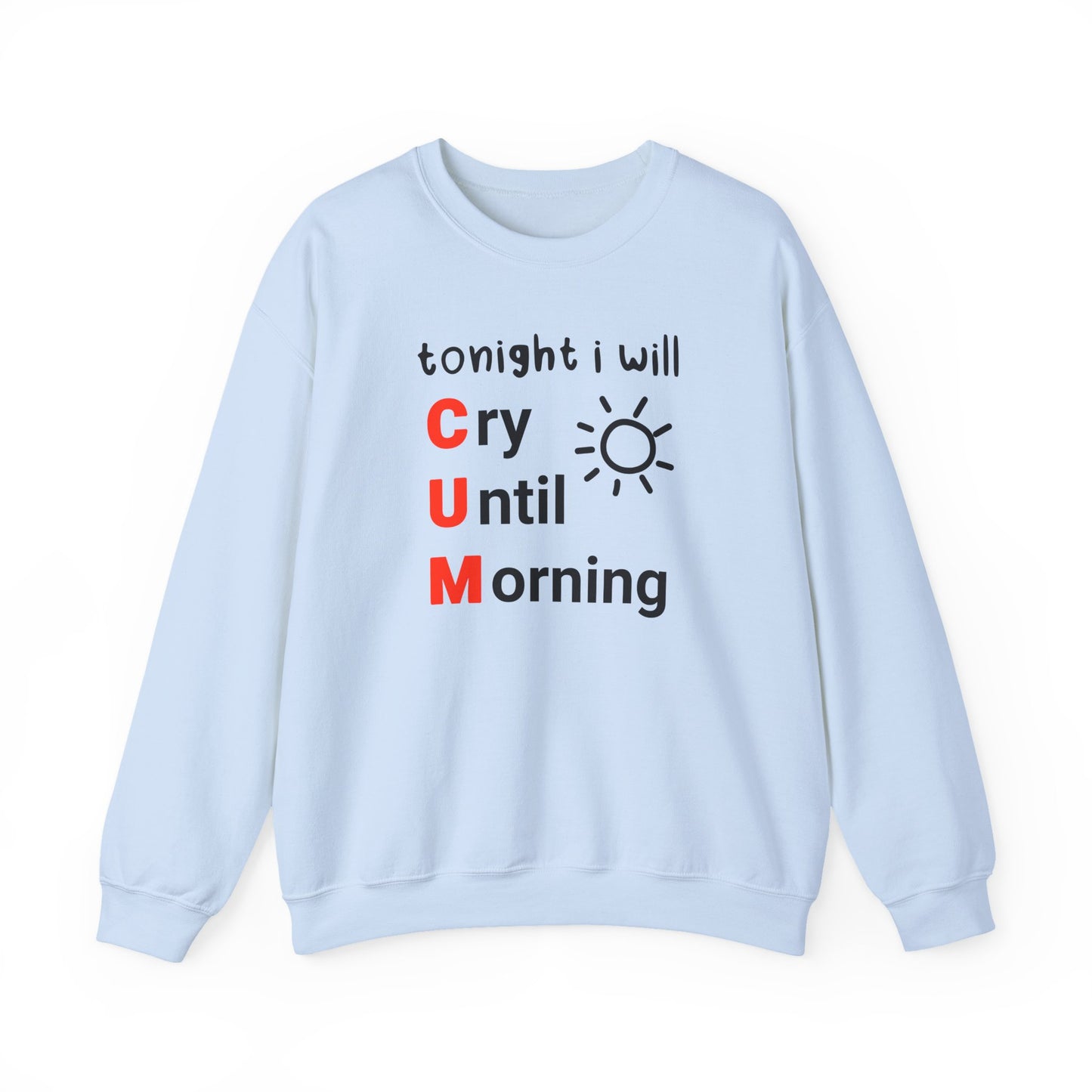 Tonight I will C.U.M. Crewneck Sweatshirt