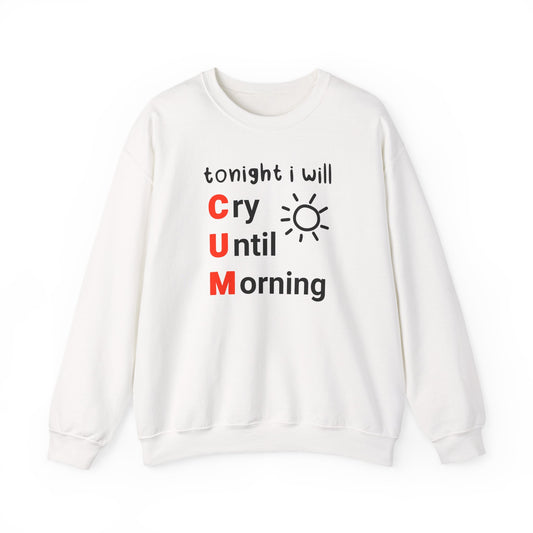 Tonight I will C.U.M. Crewneck Sweatshirt