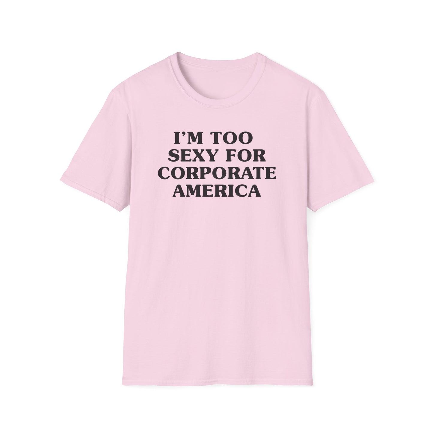 I'm Too Sexy for Corporate America Tee