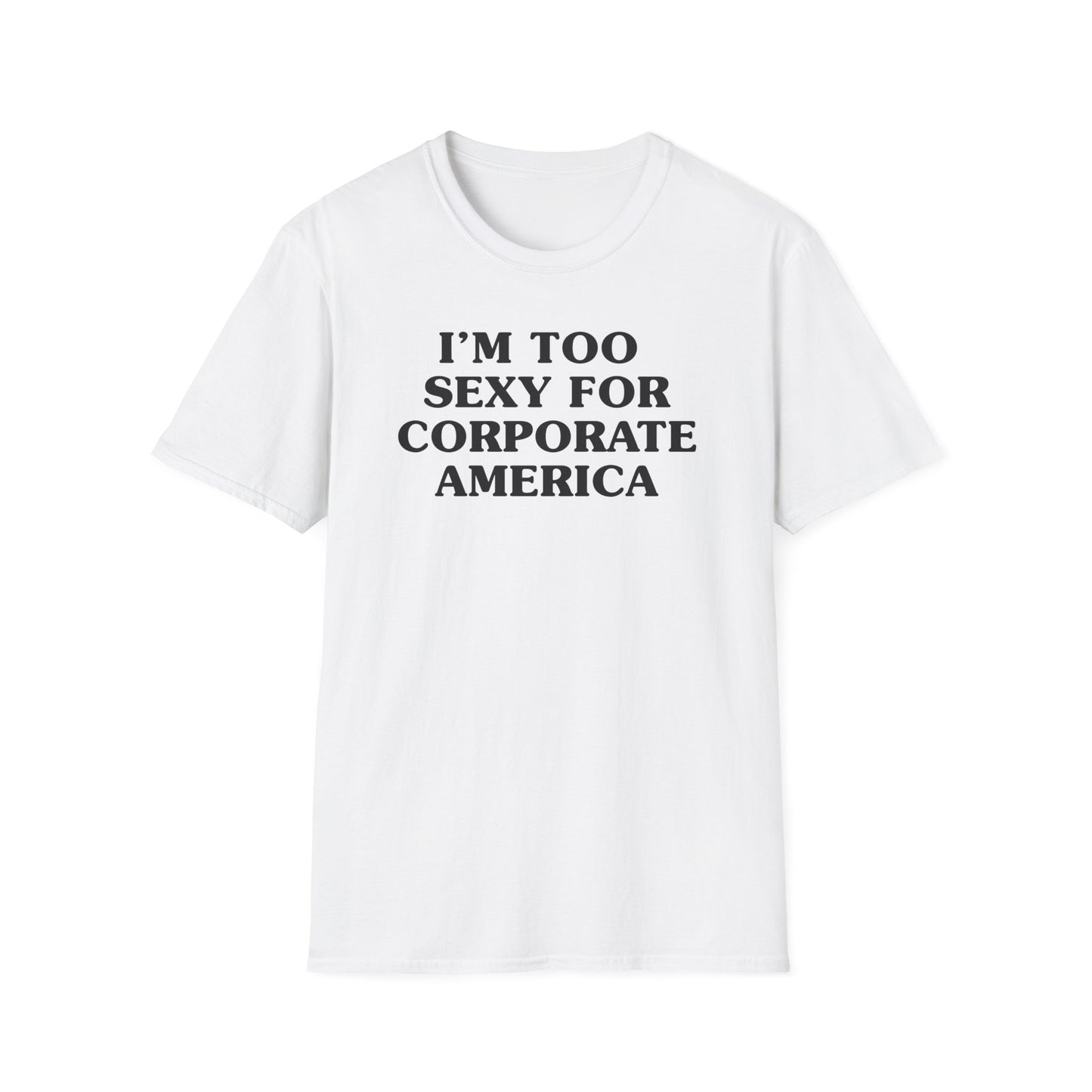 I'm Too Sexy for Corporate America Tee